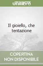 Il gioiello, che tentazione Acquista Ora