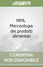 Ultime Pezzi MPA. Merceologia dei prodotti alimentari