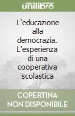 Promo Stagionale L‘educazione alla democrazia. L‘esperienza di una cooperativa scolastica