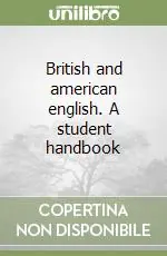 British and american english. A student handbook Subito Disponibile