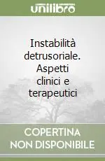 Instabilità detrusoriale. Aspetti clinici e terapeutici Reso Gratuito