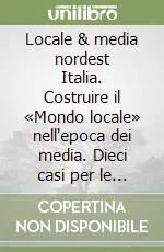 Prezzo Basso Locale & media nordest Italia. Costruire il «Mondo locale» nell‘epoca dei media. Dieci casi per le scienze della comunicazione