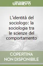 Reso Gratuito L‘identità del sociologo la sociologia tra le scienze del comportamento
