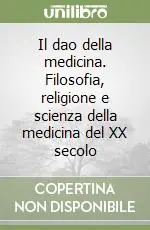Il dao della medicina. Filosofia, religione e scienza della medicina del XX secolo Spedito Oggi