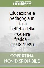Pagamento Sicuro Educazione e pedagogia in Italia nell‘età della «Guerra fredda» (1948-1989)