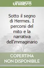 Più Venduto Sotto il segno di Hermes. I percorsi del mito e la narrativa dell‘immaginario