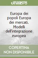 Must-Have Europa dei popoli Europa dei mercati. Modelli dell‘integrazione europea