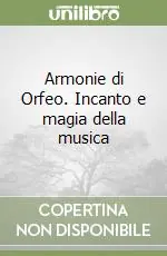 Armonie di Orfeo. Incanto e magia della musica Novità