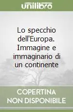 Occasione Lo specchio dell‘Europa. Immagine e immaginario di un continente