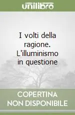 I volti della ragione. L‘illuminismo in questione A Buon Prezzo