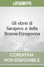 Bestseller Gli ebrei di Sarajevo e della Bosnia-Erzegovina