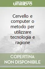 Cervello e computer o metodo per utilizzare tecnologia e ragione Offerta Speciale