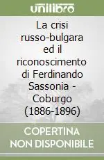 La crisi russo-bulgara ed il riconoscimento di Ferdinando Sassonia Prezzo Ridotto