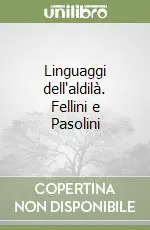 Più Venduto Linguaggi dell‘aldilà. Fellini e Pasolini
