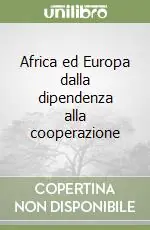 Africa ed Europa dalla dipendenza alla cooperazione Must-Have