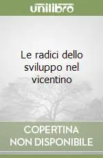 Promozione Esclusiva Le radici dello sviluppo nel vicentino