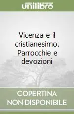 Offerta Speciale Vicenza e il cristianesimo. Parrocchie e devozioni