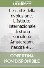 Spedizione Espresso Le carte della rivoluzione. L‘Istituto internazionale di storia sociale di Amsterdam, nascita e sviluppo dal 1935 al 1947