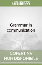 Grammar in communication Subito Disponibile
