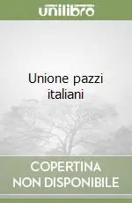 Occasione Imperdibile Unione pazzi italiani