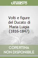 Volti e figure del Ducato di Maria Luigia (1816-1847) Spedito Oggi