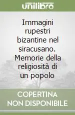 Sconto Immagini rupestri bizantine nel siracusano. Memorie della religiosità di un popolo