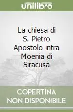 Ultime Pezzi La chiesa di S. Pietro Apostolo intra Moenia di Siracusa