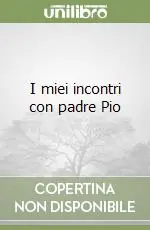 Professionale I miei incontri con padre Pio