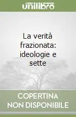 La verità frazionata ideologie e sette Spedizione Espresso
