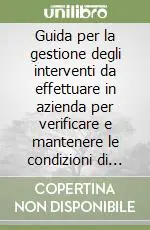 Guida per la gestione degli interventi da effettuare in azienda per verificare e mantenere le condizioni di sicurezza Di Tendenza