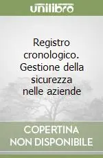 Registro cronologico. Gestione della sicurezza nelle aziende Prezzo Scontato