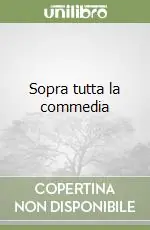 Sopra tutta la commedia Compra Online