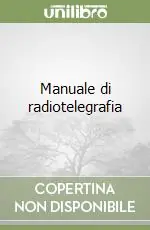 Prezzo Scontato Manuale di radiotelegrafia