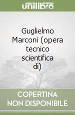 Guglielmo Marconi (opera tecnico scientifica di) Bestseller