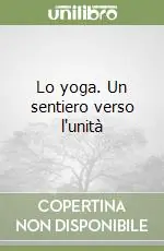 Offerta Del Giorno Lo yoga. Un sentiero verso l‘unità