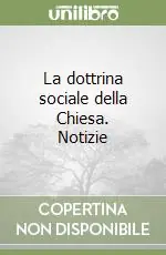 Spedito Oggi La dottrina sociale della Chiesa. Notizie