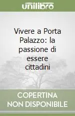 Offerta Del Giorno Vivere a Porta Palazzo la passione di essere cittadini