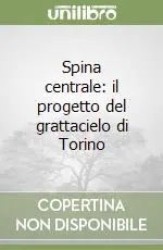 Spina centrale il progetto del grattacielo di Torino Ultime Pezzi