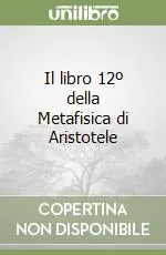Prezzo Conveniente Il libro 12º della Metafisica di Aristotele