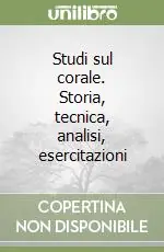 Prezzo Conveniente Studi sul corale. Storia, tecnica, analisi, esercitazioni