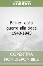 Prezzo Di Fabbrica Felino dalla guerra alla pace 1940-1945