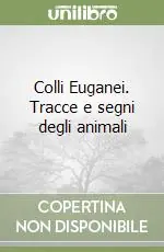 Promo Stagionale Colli Euganei. Tracce e segni degli animali