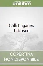 Colli Euganei. Il bosco Prezzo Conveniente