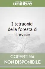 Più Venduto I tetraonidi della foresta di Tarvisio