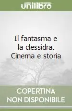 Il fantasma e la clessidra. Cinema e storia Saldi