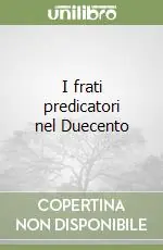 I frati predicatori nel Duecento Occasione Imperdibile