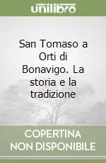 San Tomaso a Orti di Bonavigo. La storia e la tradizione Vendita Finale