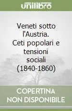 Veneti sotto l‘Austria. Ceti popolari e tensioni sociali (1840-1860) Offerta Limitata
