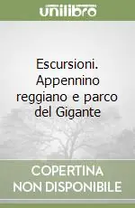 Escursioni. Appennino reggiano e parco del Gigante Scelto Dai Clienti