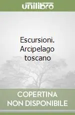 Escursioni. Arcipelago toscano Quantità Limitata